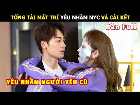 [Review Phim] Tổng Tài Mất Trí Yêu Nhầm NYC và Cái Kết | review phim Hay