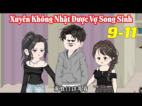 Tập 9-11 | Xuyên Không Nhặt Được Vợ Song Sinh | Vũ Vietsub