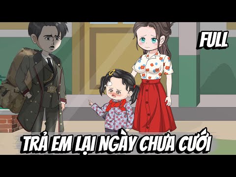 Full | Trả Em Lại Ngày Chưa Cưới