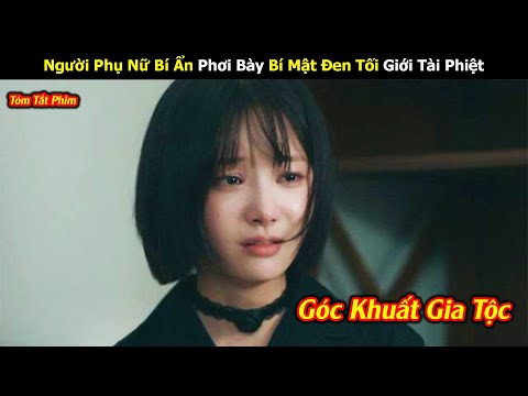 Review Phim: Nữ Nhân Bí Ẩn Phơi Bày Góc Khuất Đen Tối Gia Đình Tài Phiệt |  Địa Ngục Ngọt Đắng 1-9