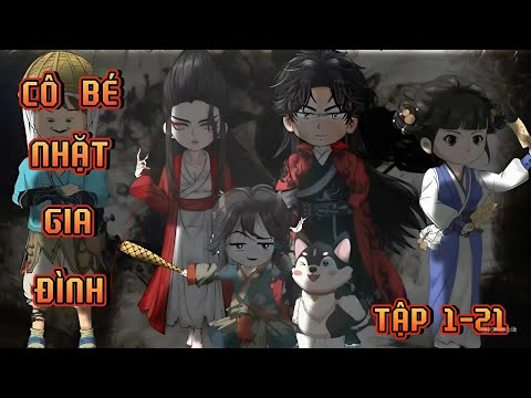 TẬP 1-24 | CÔ BÉ NHẶT GIA ĐÌNH