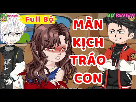 Full Bộ | Màn Kịch Tráo Con | Bơ Rì Viu Official