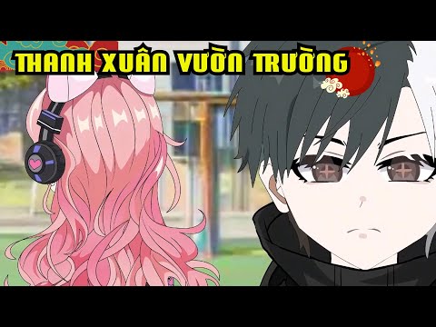 Full (1-15) | Thanh Xuân Vườn Trường - Bạch Tiên Sinh