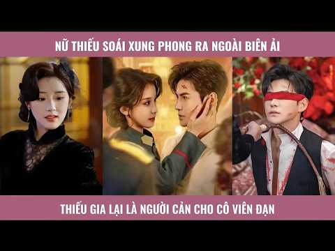 Nữ thiếu soái xung phong ra ngoài biên ải, thiếu gia lại là người cản cho cô viên đạn.