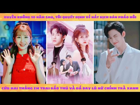 Chị gái pháo hôi bạch nguyệt quang xuyên không 10 năm sau cứu các em trai khỏi trà xanh