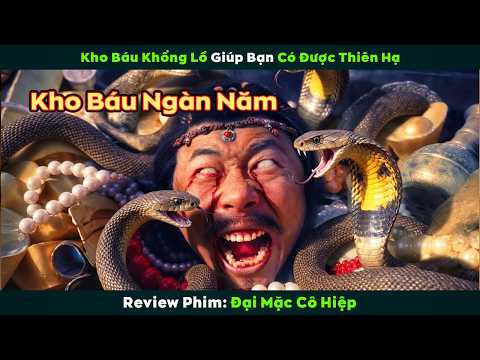 [Review Phim Hay Nhất] Kho Báu Ngàn Năm Khiến Bao Nước Thèm Thuồng | Đại Mạc Cô Hiệp