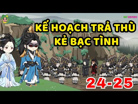 TẬP  24-25 | Kế Hoạch Trả Thù Kẻ Bạc Tình | Bơ Rì Viu Official