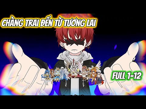 Chàng Trai Đến Từ Tương Lai Full 1-12
