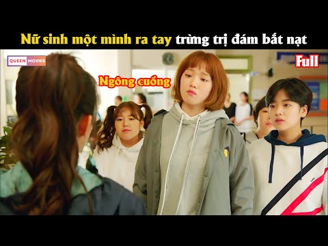 Nữ sinh một mình ra tay trừng trị đám bắ.t nạ.t - Review phim Hàn