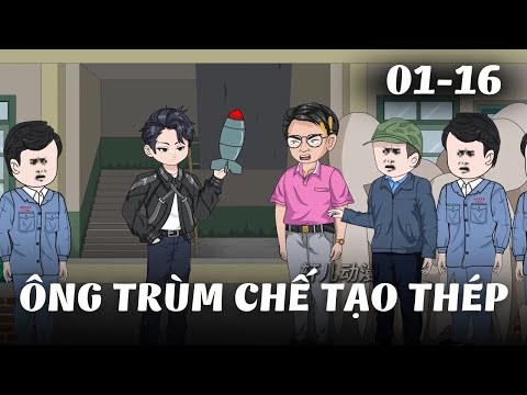 Full 1 - 16 | Ông Trùm Chế Tạo Thép | Gà Review