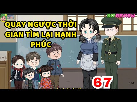TẬP 67 | Quay Ngược Thời Gian Tìm Lại Hạnh Phúc | Bơ Rì Viu Official