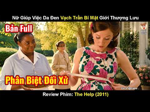 Review Phim: Nữ Giúp Việc Da Đen Vạch Trần Bí Mật Giới Thượng Lưu | The Help (2011)