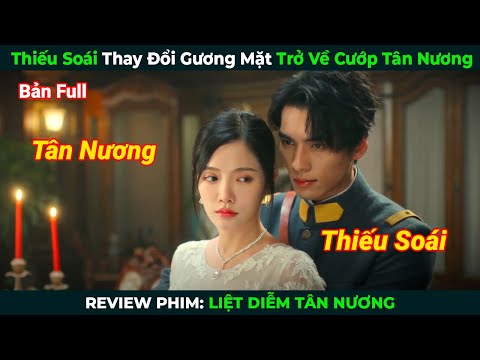 [Review Phim] Thiếu Soái Thay Đổi Gương Mặt Trở Về Cướp Tân Nương | Tóm  Tắt Phim Ngôn Tình Hay 2024