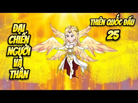 Đại Chiến Người Và Thần | Tập 25 - Thiên Quốc Đấu | Great Sub