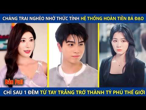 Chàng Trai Nghèo Thức Tỉnh Hệ Thống Bá Đạo, Chỉ Sau 1 Đêm Từ Tay Trắng Trở Thành Tỷ Phú Thế Giới
