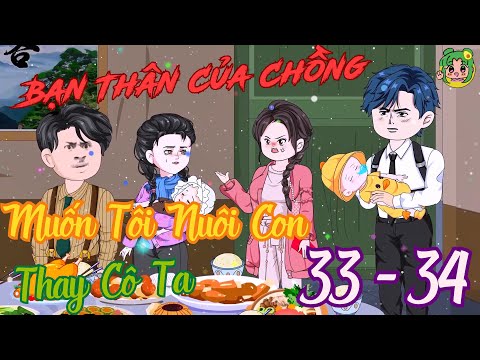 TẬP 33 - 34 - Bạn Thân Của Chồng Muốn Tôi Nuôi Con Thay Cô Ta | Bơ Review