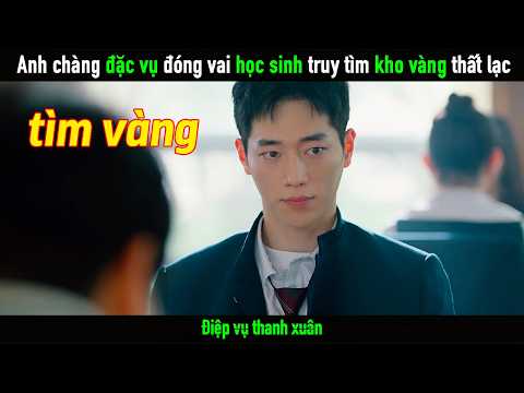 Đặc vụ bị giáng chức đóng vai học sinh để truy tìm kho vàng thất lạc
