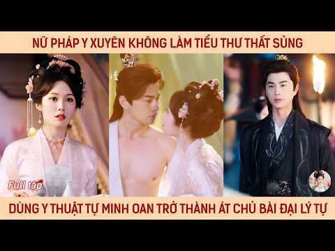 Nữ pháp y xuyên làm tiểu thư thất sủng dùng y thuật tự minh oan trở thành át chủ bài của đại lý tự