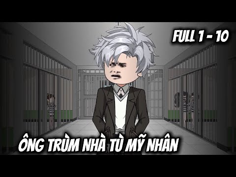 Full Tập 1 - 10  | Ông Trùm Nhà Tù Mỹ Nhân | Vietsub Tái Sinh