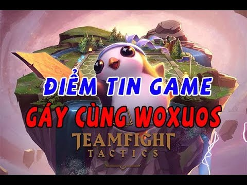 [Đấu Trường Công Lý] Gáy cùng Woxuos nào
