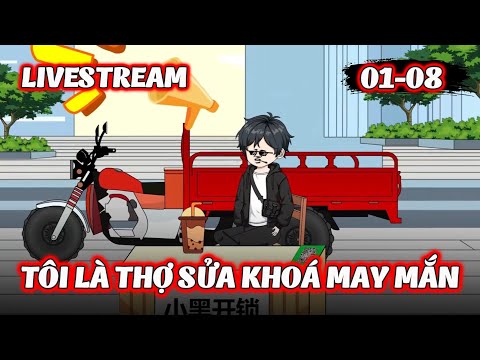 Full Version | Livestream Tôi Là Thợ Sửa Khoá May Mắn - Tập 1 - 8 | Gà Review