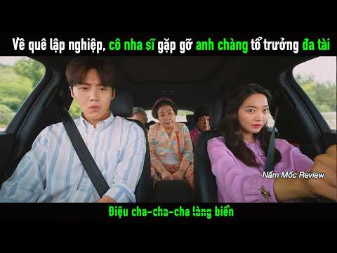 Về quê lập nghiệp, cô nha sĩ gặp gỡ anh chàng tổ trưởng đa tài