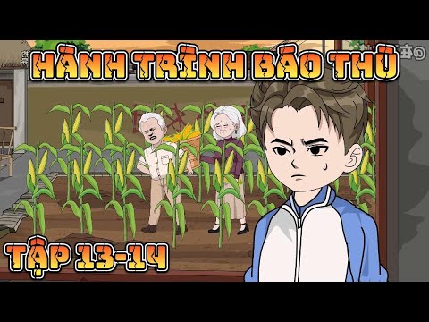 HÀNH TRÌNH BÁO THÙ | TẬP 13-14 | Great Sub