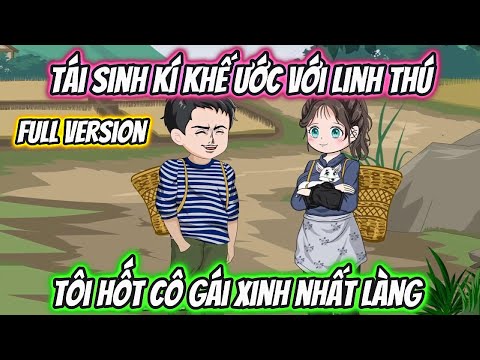 Tái Sinh Kí Khế Ước Với Linh Thú Tôi Hốt Cô Gái Xinh Nhất Làng Full Version