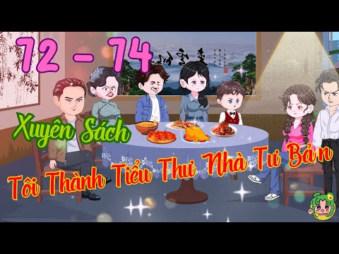 TẬP 72 - 74 - Xuyên Sách Tôi Thành Tiểu Thư Nhà Tư Bản  | Bơ Review