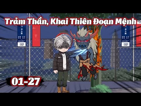Full 1 - 27 | Trảm Thần, Khai Thiên Đoạn Mệnh | Gà Review