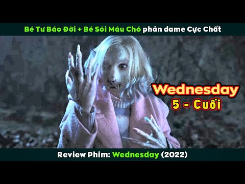 [Review Phim] Bé Tư Báo Đời Wednesday Addams Quyết Khô Máu Trùm Cuối | Wednesday