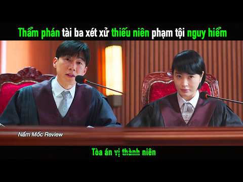 Thẩm phán tài ba chuyên xét xử những thiếu niên phạm tội nguy hiểm