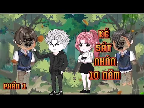 PHẦN 1 | KẺ SÁT NHÂN 10 NĂM