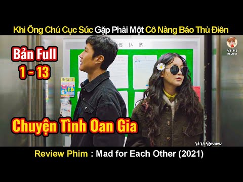 Ông Chú Cục Súc Nảy Sinh Tình Cảm Với Cô Nàng Báo Thủ Điên | Review Phim Có Điên Mới Yêu 2021