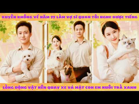 Tiếng lòng: Mang không gian hiểu tiếng thú vật Thiên kim thật gây sốc khu gia đình