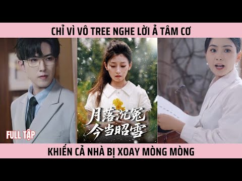 Chỉ Vì Vô Tree Nghe Lời Ả Tâm Cơ Khiến Cả Nhà Bị Xoay Mòng Mòng #reviewphimhay #phimhay #viral