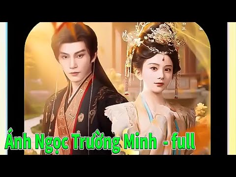 Ánh Ngọc Trường Minh full tập | Bích Ngọc Trường Minh full trọn bộ