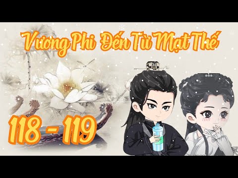 TẬP 118 - 119 - Vương Phi Đến Từ Mạt Thế | Bơ Review