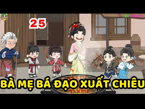 TẬP 25 |  Bà Mẹ Bá Đạo Xuất Chiêu| Bơ Rì Viu Official