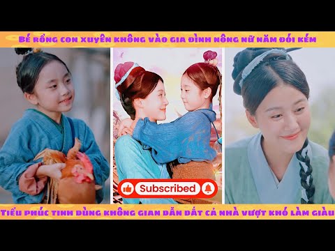 Tiếng lòng: tiểu long giáng thế năm đói kém dẫn dắt cả nhà phát đạt vạch trần âm mưu của tai tinh