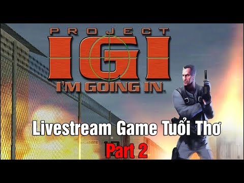 [Game của Tuổi Thơ] IGI - Cu Sút quay trở lại Part 2