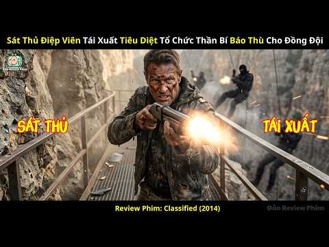 [Review Phim] Sát Thủ Điệp Viên Tái Xuất Tiêu Diệt Tổ Chức Thần Bí Báo Thù Cho Đồng Đội