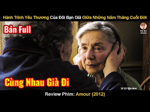 Hành Trình Yêu Thương Của Đôi Bạn Già Giữa Những Năm Tháng Cuối Đời | Review Phim: Amour (2012)