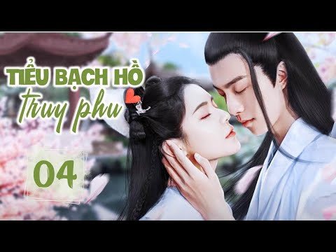 TIỂU BẠCH HỒ TRUY PHU - Tập 04 | Phim Ngôn Tình Cổ Trang Tiên Hiệp Siêu Hay 2023 | SENTV VietNam