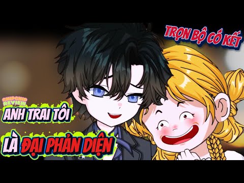 Full Trọn Bộ | Anh Trai Tôi Là Đại Phản Diện | ChipChip Review
