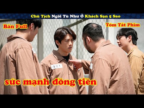 Review Phim: Đi tù phong cách Chủ Tịch, hưởng thụ như Ở Khách Sạn 5 Sao - tóm tắt phim Hàn