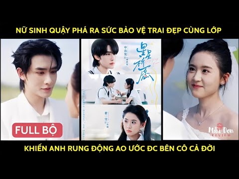 Nữ sinh quậy phá ra sức bảo vệ trai đẹp cùng lớp khiến anh rung động ao ước đc bên cô cả đời