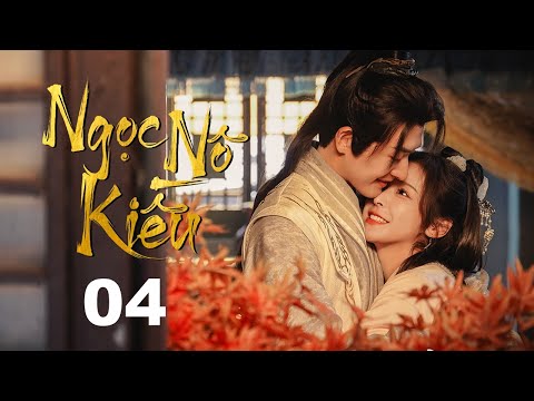 NGỌC NÔ KIỀU - Tập 04 | Siêu Phẩm Ngôn Tình Cổ Trang Cực Hot Mới Nhất 2024 - SENTV