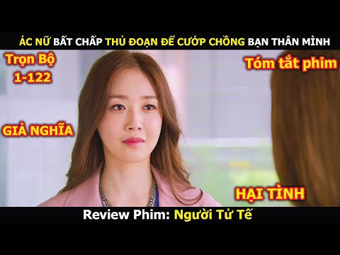 Review Phim: Ác Nữ Bất Chấp Thủ Đoạn Để Cướp Chồng Bạn Thân Mình | Người Tử Tế