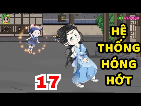 TẬP  17 | Hệ Thống Hóng Hớt | Bơ Rì Viu Official